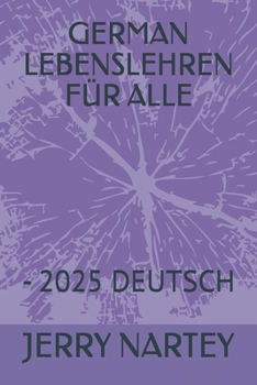 GERMAN LEBENSLEHREN FÜR ALLE: - 2025 DEUTSCH (GERMAN LEKTIONEN FÜRS LEBEN FÜR ALLE) (German Edition)