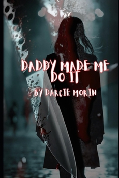 Paperback Daddy Made Me Do It: Book 1 in the Zoe Grant Series Book