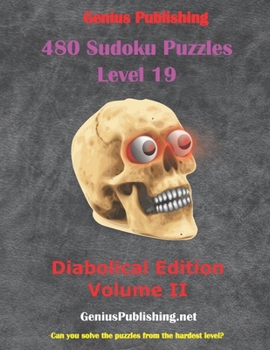 Paperback 480 Sudoku Level 19 Puzzles Diabolical Edition Volume II: Can you solve the Puzzles from the hardest level? Book