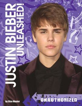 Hardcover Justin Bieber Unleashed: Unauthorized Book