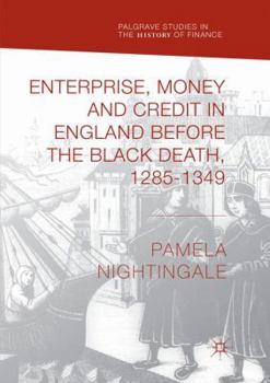 Paperback Enterprise, Money and Credit in England Before the Black Death 1285-1349 Book