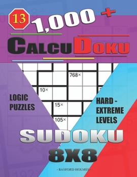 1,000 + Calcudoku sudoku 8x8: Logic puzzles hard - extreme levels (Sudoku CalcuDoku)