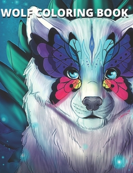 Wolf Coloring Book: Adult Coloring Book Amazing Wolf Designs For Wolf Lovers Relaxing and Inspiration