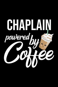 Paperback Chaplain Powered by Coffee: Christmas Gift for Chaplain - Funny Chaplain Journal - Best 2019 Christmas Present Lined Journal - 6x9inch 120 pages Book