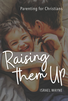 Paperback Raising Them Up: Parenting for Christians Book