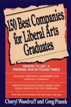 Paperback 150 Best Companies for Liberal Arts Graduates: Where to Get a Winning Job in Tough Times Book