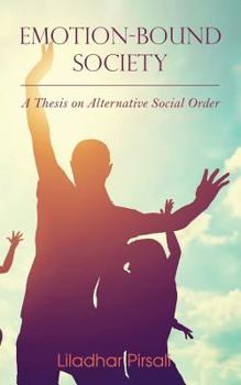 Paperback Emotion-Bound Society: A Thesis on Alternative Social Order Book