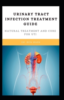 Paperback Urinary Tract Infection Treatment Guide: Natural Treatment And Cure For UTI Book