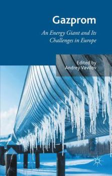 Hardcover Gazprom: An Energy Giant and Its Challenges in Europe Book