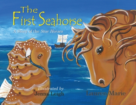 Paperback The First Seahorse: A Story of the Star Horses Book