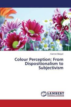 Paperback Colour Perception: From Dispositionalism to Subjectivism Book
