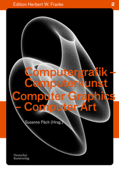 Paperback Computergrafik - Computerkunst / Computer Graphics - Computer Art: Methoden - Geschichte - Perspektiven / Methods - History - Perspectives [German] Book
