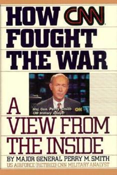 Hardcover How CNN Fought the War: A View from the Inside Book