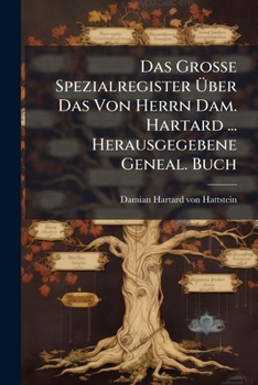 Paperback Das Große Spezialregister Über Das Von Herrn Dam. Hartard ... Herausgegebene Geneal. Buch Book