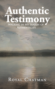Paperback Authentic Testimony Walking in My Season of Authenticity Book