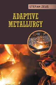 Hardcover Adaptive Metallurgy Book