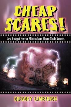 Paperback Cheap Scares!: Low Budget Horror Filmmakers Share Their Secrets Book