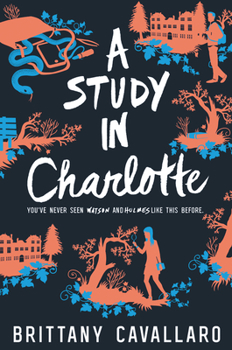 A Study in Charlotte - Book #1 of the Charlotte Holmes