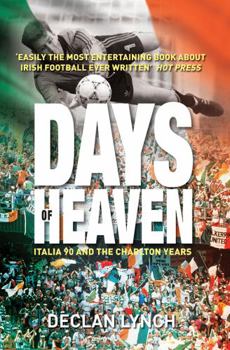 Paperback Days of Heaven: Italia '90 and the Charlton Years Book