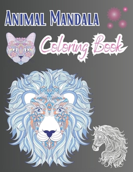 Animal Mandala Coloring Book: Adult Coloring Book , Easy Animal Mandala Coloring Book