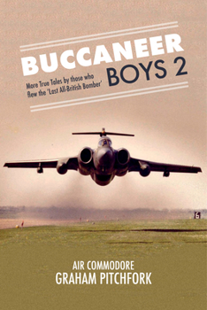 Hardcover Buccaneer Boys 2: More True Tales by Those Who Flew the 'Last All-British Bomber' Book