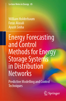 Hardcover Energy Forecasting and Control Methods for Energy Storage Systems in Distribution Networks: Predictive Modelling and Control Techniques Book
