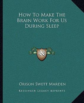 Paperback How To Make The Brain Work For Us During Sleep Book
