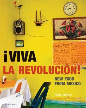 Hardcover Viva La Revoluci[n!: New Food from Mexico. Fiona Dunlop Book