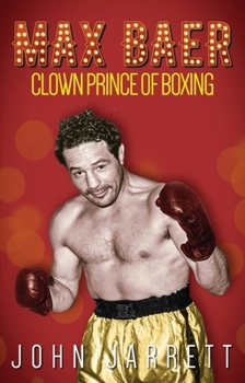 Paperback Max Baer: Clown Prince of Boxing Book