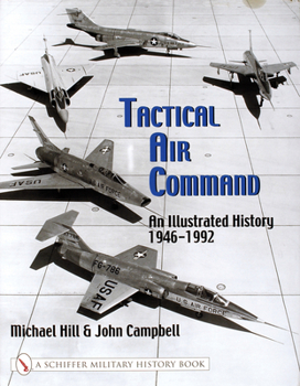 Hardcover Tactical Air Command: An Illustrated History 1946-1992 Book