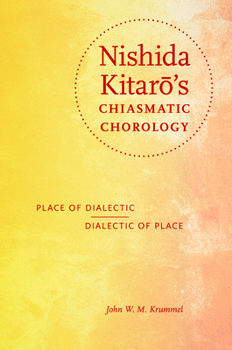 Hardcover Nishida Kitaro's Chiasmatic Chorology: Place of Dialectic, Dialectic of Place Book