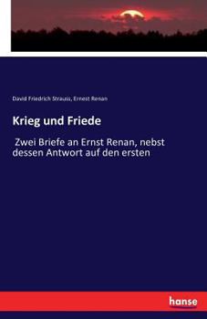 Paperback Krieg und Friede: Zwei Briefe an Ernst Renan, nebst dessen Antwort auf den ersten [German] Book