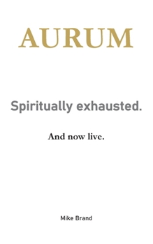 Paperback AURUM - Spiritually exhausted.: And now live. Book