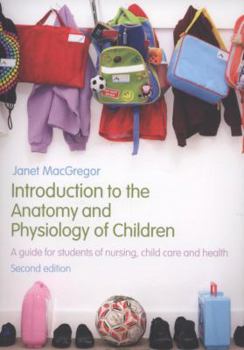 Paperback Introduction to the Anatomy and Physiology of Children: A Guide for Students of Nursing, Child Care and Health Book