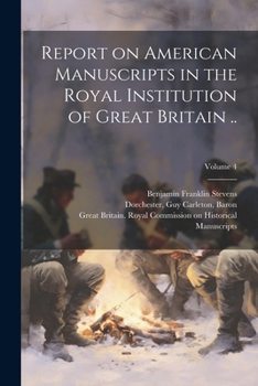 Paperback Report on American Manuscripts in the Royal Institution of Great Britain ..; Volume 4 Book