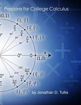 Paperback Prepare for College Calculus: A review of Algebra, Trigonometry and PreCalculus with a crash course of Differential Calculus techniques. Book
