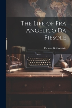 Paperback The Life of Fra Angelico Da Fiesole Book