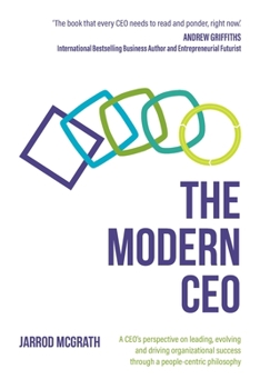 Paperback The Modern CEO: A CEO's perspective on leading, evolving and driving organizational success through a people-centric philosophy Book