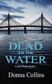 Paperback Dead in the Water (Book 1): A Jason Wade Thriller Book