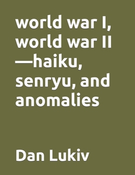 Paperback world war I, world war II-haiku, senryu, and anomalies Book