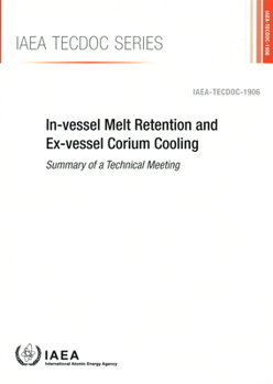 In-Vessel Melt Retention and Ex-vessel Corium Cooling : IAEA TecDoc No. 1906