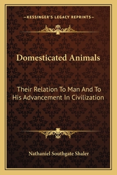 Paperback Domesticated Animals: Their Relation To Man And To His Advancement In Civilization Book