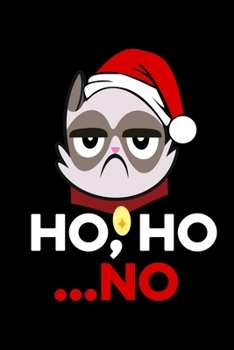 Ho Ho No: Christmas Eve Notebook - Xmas Snowman Winter Santa Claus Holiday Season Mini Notepad Funny Humor Gift College Ruled (6"X9")