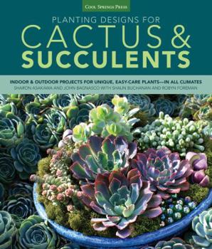 Paperback Planting Designs for Cactus & Succulents: Indoor and Outdoor Projects for Unique, Easy-Care Plants--In All Climates Book