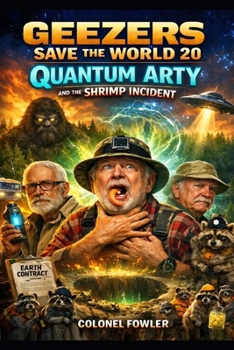 Paperback Geezers Save the World 20: Quantum Arty and the Shrimp Incident Book