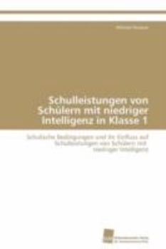 Paperback Schulleistungen von Schülern mit niedriger Intelligenz in Klasse 1 [German] Book