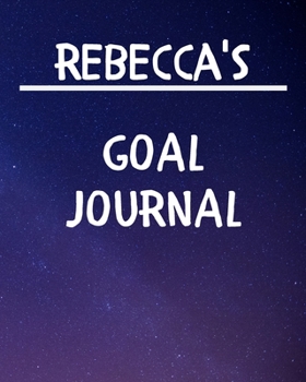 Rebecca's Goal Journal: 2020 New Year Planner Goal Journal Gift for Rebecca  / Notebook / Diary / Unique Greeting Card Alternative