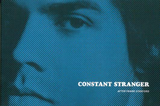 Paperback Constant Stranger: After Frank Stanford Book