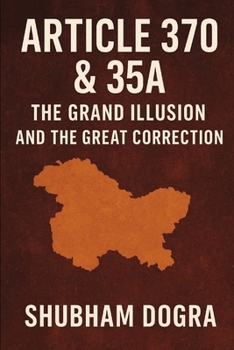 Paperback Article 370 & 35A: The Grand Illusion and the Great Correction Book