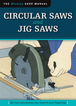 Paperback Circular Saws and Jig Saws (Missing Shop Manual): The Tool Information You Need at Your Fingertips Book